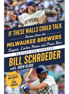预订 If These Walls Could Talk: Milwaukee Brewers: Stories from the Milwaukee Brewers Dugout, Locker Room, and Press Box