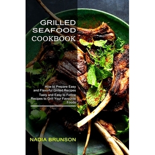 Easy Foods Grilled and Cookbook How Favourite Follow Prepare Grill Tasty Your Seafood 预订 Recipes