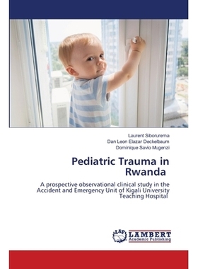 预订 Pediatric Trauma in Rwanda 卢旺达的儿童创伤: 9786202816298