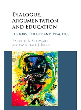 预订 Dialogue, Argumentation and Education: History, Theory and Practice 对话、论证与教育：历史、理论与实践: 97813165067