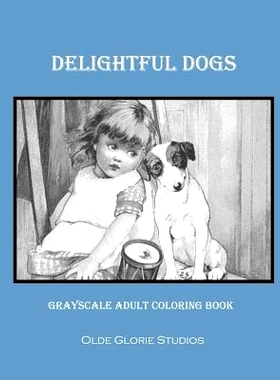 预订 Delightful Dogs Grayscale Adult Coloring Book: 9781534986824