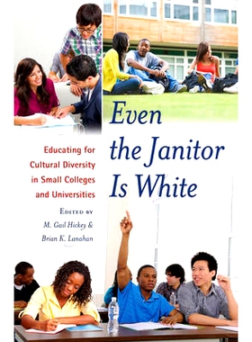 预订 Even the Janitor Is White: Educating for Cultural Diversity in Small Colleges and Universities: 9781433118609