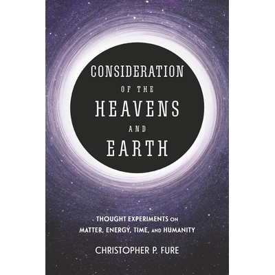 预订 Consideration of the Heavens & Earth: thought experiments on matter, energy, time, and humanity 天地考量: 978166788