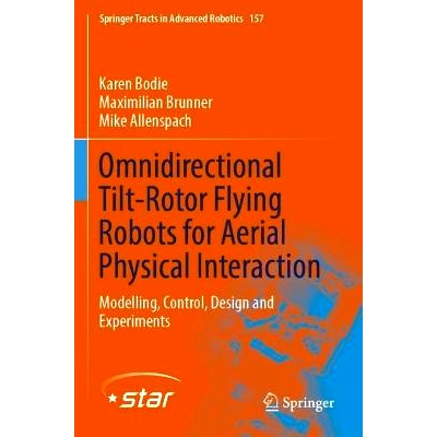 预订 Omnidirectional Tilt-Rotor Flying Robots for Aerial Physical Interaction: Modelling, Control, Design and Experiment