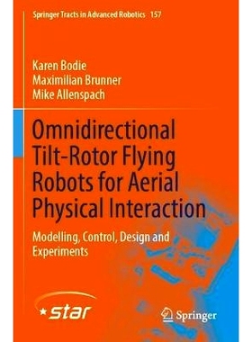预订 Omnidirectional Tilt-Rotor Flying Robots for Aerial Physical Interaction: Modelling, Control, Design and Experiment