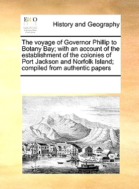 预订 The Voyage of Governor Phillip to Botany Bay; With an Account of the Establishment of the Colonies of Port Jackson