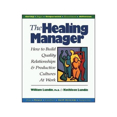 预订 Healing Manager: How to Build Quality Relationships and Productive Cultures at Work