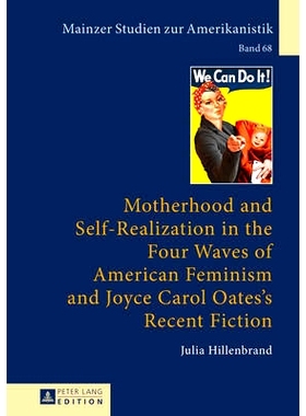 预订 Motherhood and Self-Realization in the Four Waves of American Feminism and Joyce Carol Oates’s Recent Fiction: 978