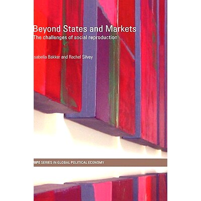 预订 Beyond States and Markets: The Challenges of Social Reproduction 跨越国家与市场：社会再生产挑战: 9780415775854