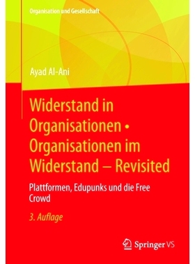 预订 Widerstand in Organisationen • Organisationen im Widerstand - Revisited: Plattformen, Edupunks und die Free Crowd: