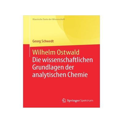 预订 Wilhelm Ostwald: Die Wissenschaftlichen Grundlagen Der Analytischen Chemie