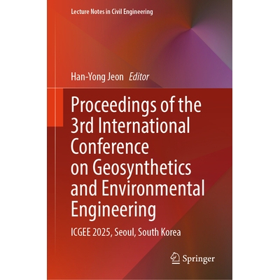 预订 Proceedings of the 3rd International Conference on Geosynthetics and Environmental Engineering ICGEE 2025, Seoul, S