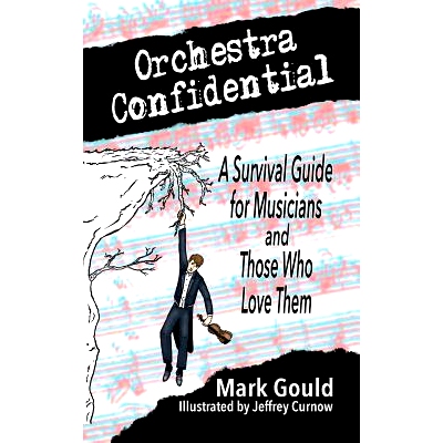 预订 orchestra confidential: a survivor’s guide for musicians and those who love them: 9781986412704