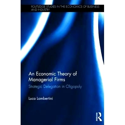 预订 An Economic Theory of Managerial Firms: Strategic Delegation in Oligopoly 管理公司的经济理论：寡头垄断的战略授权: 9
