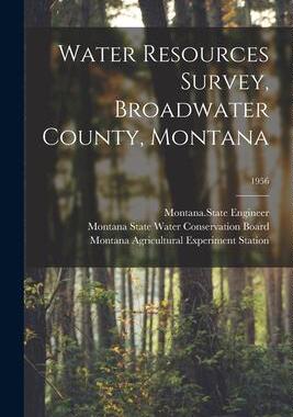 [预订]Water Resources Survey, Broadwater County, Montana; 1956 9781014712516
