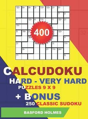 [预订]400 Calcudoku HARD - VERY HARD puzzles 9 x 9 + BONUS 250 classic sudoku: Sudoku hard - very hard puz 9781724193636