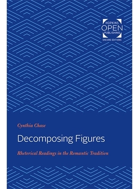 预订 Decomposing Figures: Rhetorical Readings in the Romantic Tradition 分解数字：浪漫主义传统中的修辞解读: 978142143409