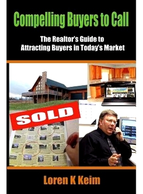 预订 Compelling Buyers to Call: The Realtor’s Guide to Attracting Buyers in Today’s Market: 9781466433380