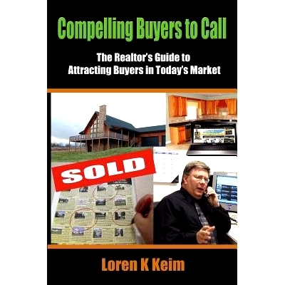 预订 Compelling Buyers to Call: The Realtor’s Guide to Attracting Buyers in Today’s Market: 9781466433380