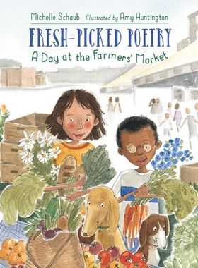 预订 Fresh-Picked Poetry: A Day at the Farmers’ Market: 9781580895477