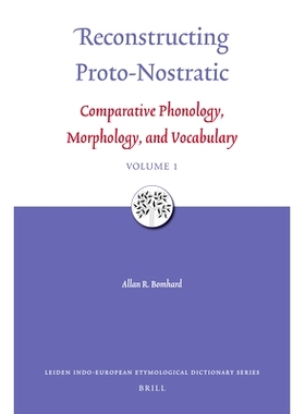 预订 Reconstructing Proto-Nostratic (2 vols): Comparative Phonology, Morphology, and Vocabulary 重建诺斯特拉原型：比较音