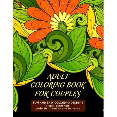 预订 Adult Coloring Book For Couples: Fun and Easy Coloring Designs: Floral, Zentangle, Animals, Doodles and Patterns: 9