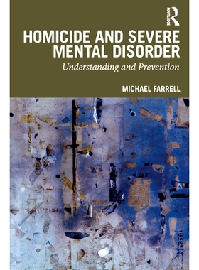 预订 Homicide and Severe Mental Disorder: Understanding and Prevention 凶杀与严重精神错乱：解读与预防: 9781032000978