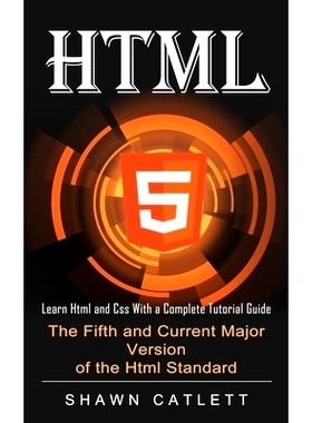 预订 Html5: Learn Html and Css With a Complete Tutorial Guide (The Fifth and Current Major Version of the Html Standard)