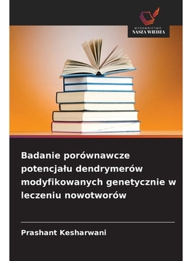 预订 Badanie porównawcze potencjalu dendrymerów modyfikowanych genetycznie w leczeniu nowotworów: DE: 9786209103513