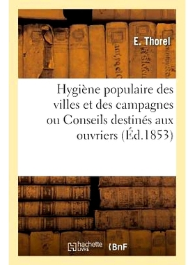 预订 Hygiène Populaire Des Villes Et Des Campagnes Ou Conseils Spécialement Destinés Aux Ouvriers 城乡普及卫生或专门