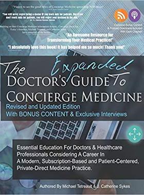 【预售】The Doctor’s Expanded Guide to Concierge Medicine: Essential Education For Doctors & Healthcare Profession...