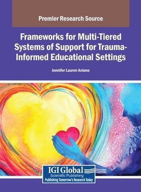 预订 Frameworks for Multi-Tiered Systems of Support for Trauma-Informed Educational Settings 创伤知情教育环境的多层级支