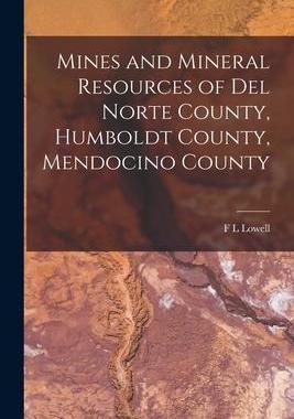 [预订]Mines and Mineral Resources of Del Norte County, Humboldt County, Mendocino County 9781016423472