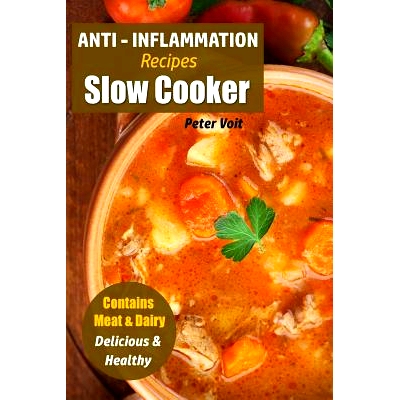 预订 Anti - Inflammation Recipes: Slow Cooker - Contains Meat & Dairy - Delicious & Healthy: 9781717120618