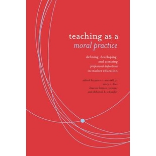 预订 Teaching as Moral Practice: Defining, Developing, and Assessing Professional Dispositions in Teacher Education 道德