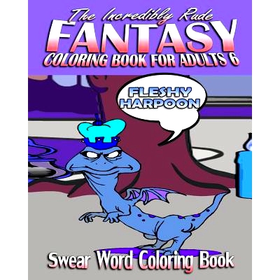 预订 Swear Word Coloring Book: The Incredibly Rude Fantasy Coloring Book For Adults 6: 9781523915262