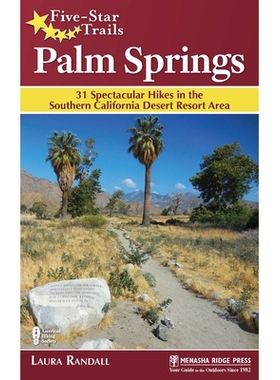 预订 Five-Star Trails: Palm Springs: 31 Spectacular Hikes in the Southern California Desert Resort Area 五星路线：棕榈泉