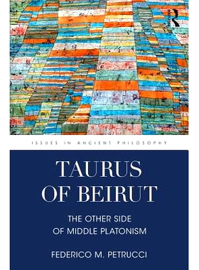 预订 Taurus of Beirut: The Other Side of Middle Platonism 贝鲁特的金牛座：中间柏拉图主义的另一面: 9781138186743