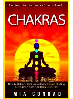 预订 Chakras: Chakras For Beginners Ultimate Guide! How To Balance Chakras, Activate Chakra Healing, Strengthen Aura And