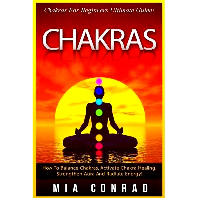 预订 Chakras: Chakras For Beginners Ultimate Guide! How To Balance Chakras, Activate Chakra Healing, Strengthen Aura And