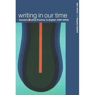 预订 Writing in Our Time: Canada’s Radical Poetries in English (1957-2003) 当代写作: 9780889204300
