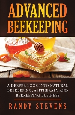 【预订】Advanced Beekeeping: A Deeper Look into Natural Beekeeping, Apitherapy and Beekeeping Business