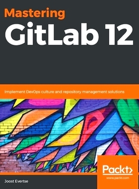 预订 Mastering GitLab 12 掌握GitLab 12: 9781789531282