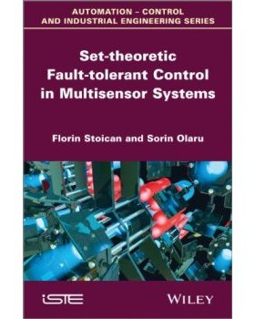 【预订】Set-Theoretic Fault-Tolerant Control In Multisensor Systems