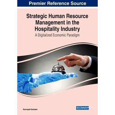 预订 Strategic Human Resource Management in the Hospitality Industry: A Digitalized Economic Paradigm 酒店业战略人力资源