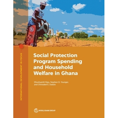 预订 Social Protection Program Spending and Household Welfare in Ghana 加纳社会保护计划支出和家庭福利: 9781464820052