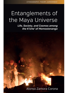 预订 Entanglements of the Maya Universe: Life, Society, and Cosmos Among the K’Iche’ of Momostenango 瑪雅宇宙的糾結：
