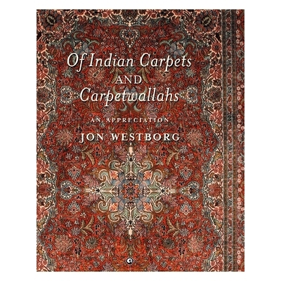 预订 Of Indian Carpets and Carpetwallahs: An Appreciation: 9789395853491
