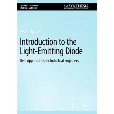 预订 Introduction to the Light-Emitting Diode: Real Applications for Industrial Engineers发光二极管导论：适合工业工程师