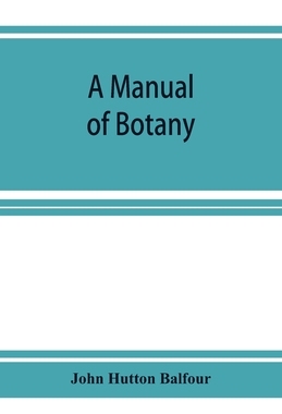 【预订】A Manual of botany: being an introduction to the study of the structure, physiology, and classification of...